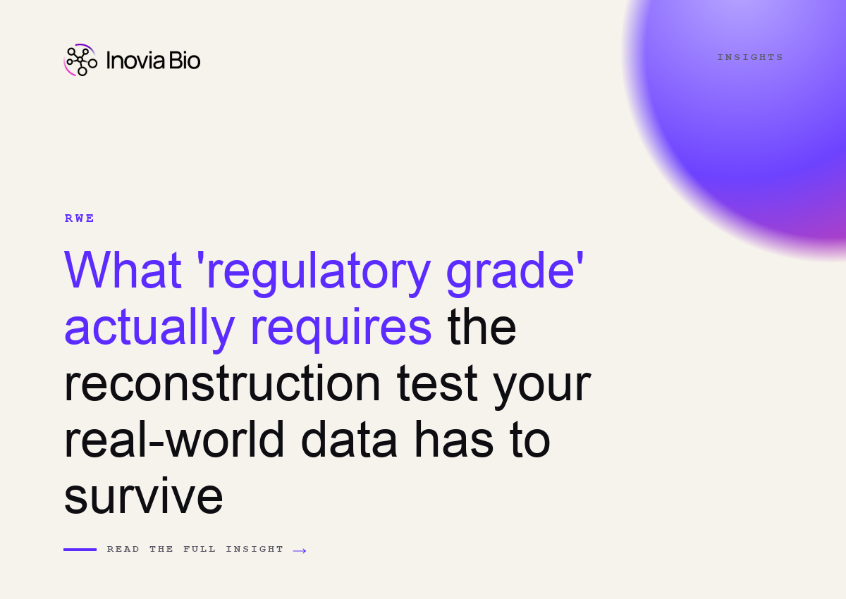 Inovia Bio insight on regulatory-grade real-world data and the reconstruction test for RWD reliability, provenance and traceability.